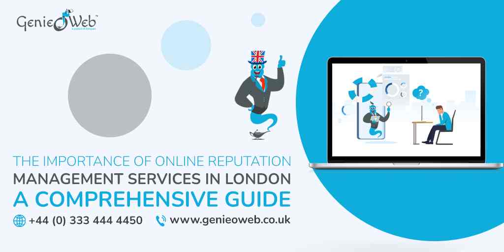 The Importance of Online Reputation Management Services in London A Comprehensive Guide