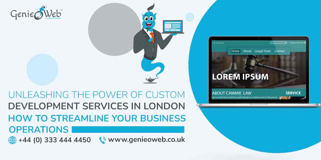 Unleashing the Power of Custom Development Services in London How to Streamline Your Business Operations