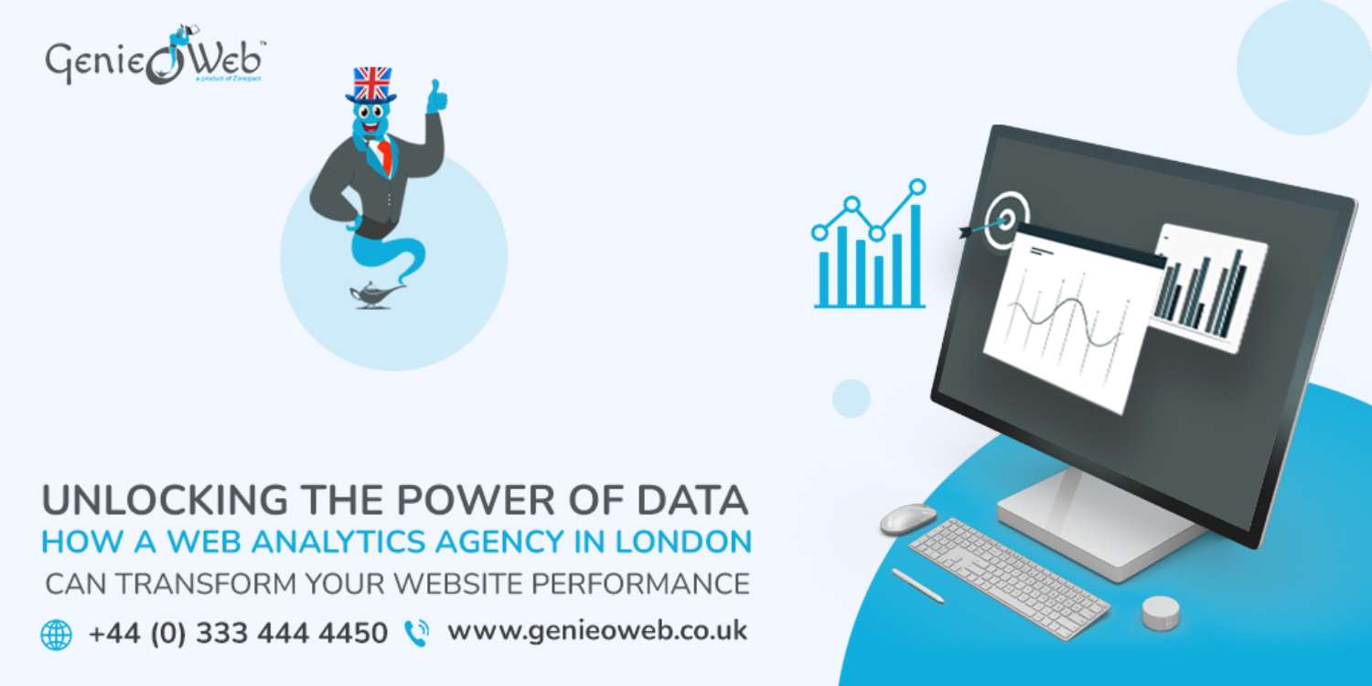 Unlocking the Power of Data How a Web Analytics Agency in London Can Transform Your Website Performance (1)